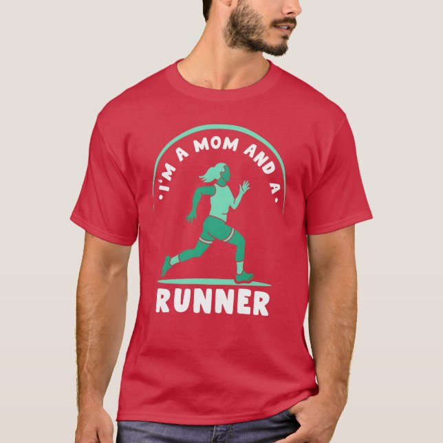 Im A Mom And A Runner Mother Running Jogging frien T-Shirt (Front)