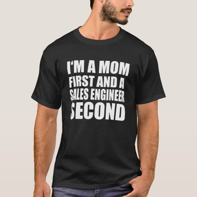 I'm A Mom And A Sales Engineer Funny Graphical Tex T-Shirt (Front)