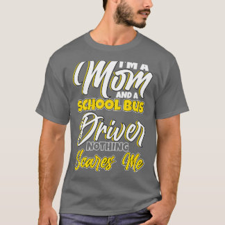 Im a Mom and a School Bus Driver Design T-Shirt