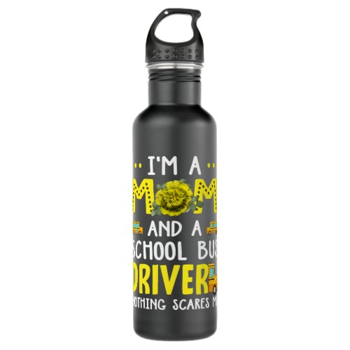 Im A Mom And A School Bus Driver Funny School Bus  Stainless Steel Water Bottle