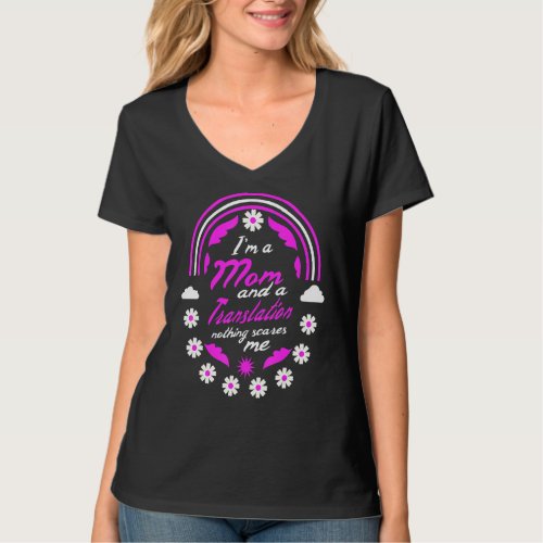 Im A Mom And A Translator Nothing Scares Me Mothe T_Shirt