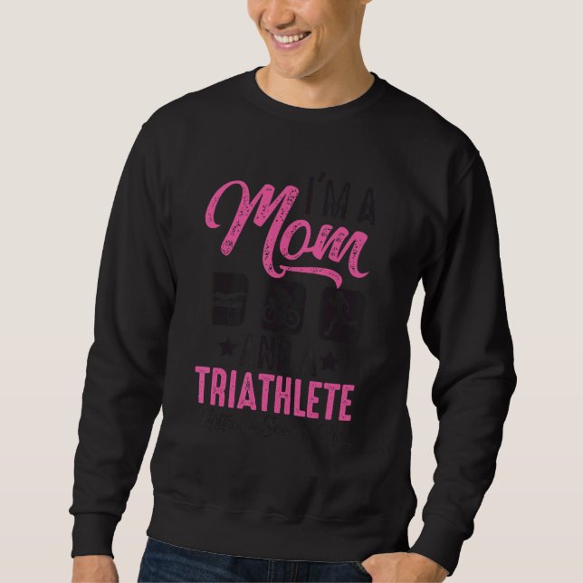I'm A Mom And A Triathlete Nothing Scares Me Triat Sweatshirt (Front)