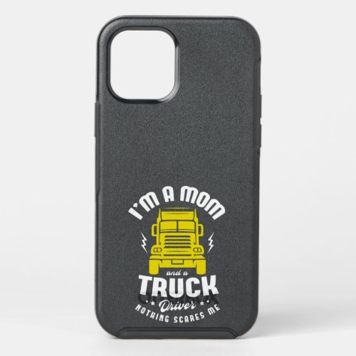 Im a mom and a truck driver nothing scares me Tru OtterBox Symmetry iPhone 12 Pro Case
