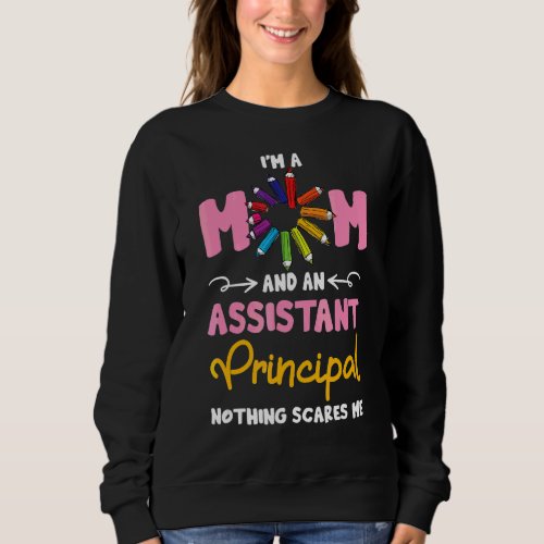 Im A Mom And An Assistant Principal Nothing Scare Sweatshirt