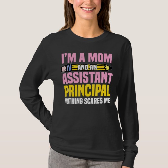 I'm A Mom And An Assistant Principal Nothing Scare T-Shirt (Front)