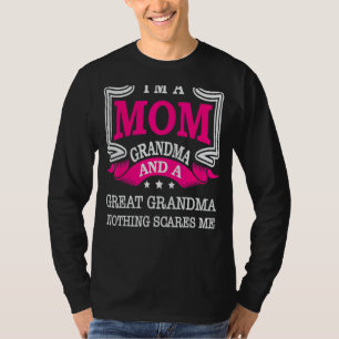 I'm A Mom Grandma And A Great Grandma Nothing Scar T-Shirt