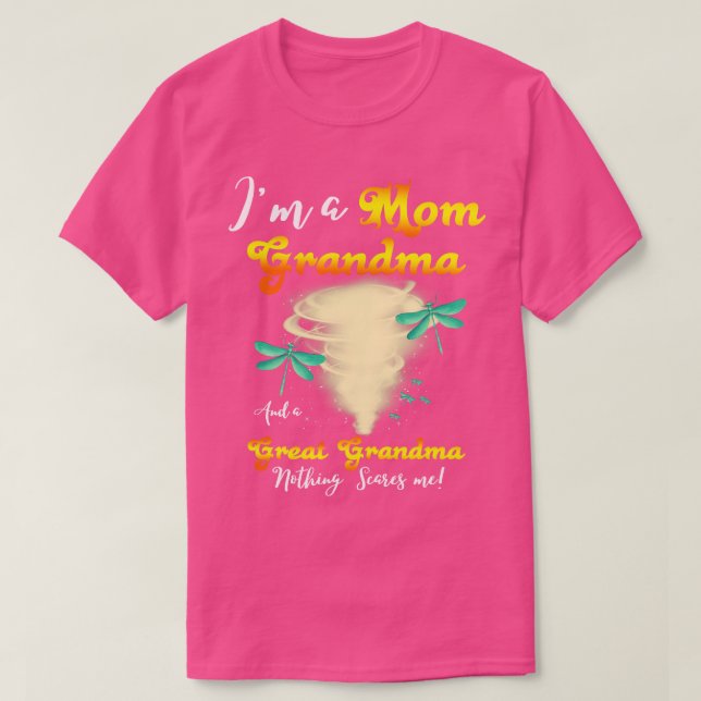 Im A Mom Grandma And A Great Grandma Nothing Scare T-Shirt (Design Front)