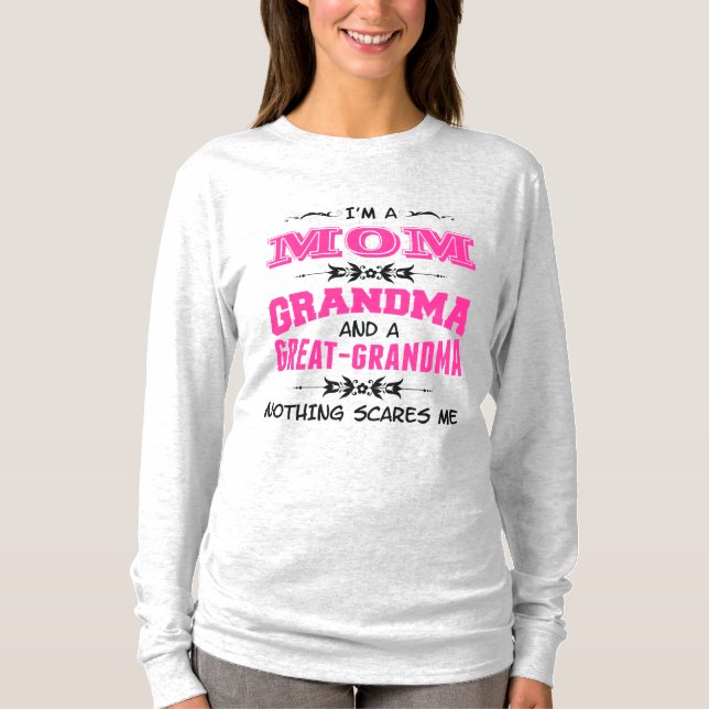 I'm a Mom, Grandma and a Great Grandma T-Shirt (Front)