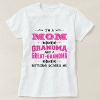 I'm a Mom, Grandma and a Great Grandma T-Shirt