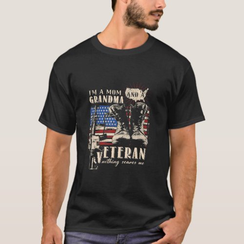 Im A Mom Grandma And A Veteran Nothing Scares Me  T_Shirt
