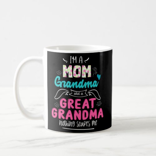 IM A Mom Grandma And Great Grandma Grandma Coffee Mug