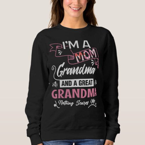 Im A Mom Grandma For Best Mom Ever Mothers Day Mo Sweatshirt