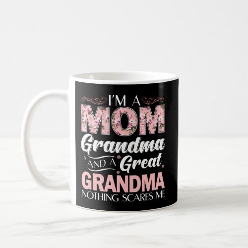 IM A Mom Grandma Great Nothing Scares Me Coffee Mug