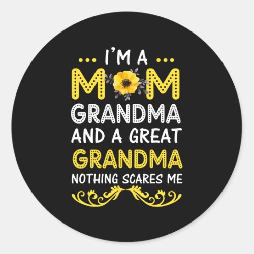 IM A Mom Grandma Great Nothing Scares Me Mothers  Classic Round Sticker