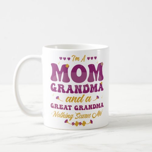 Im A Mom Grandma Great Nothing Scares Me Mothers  Coffee Mug