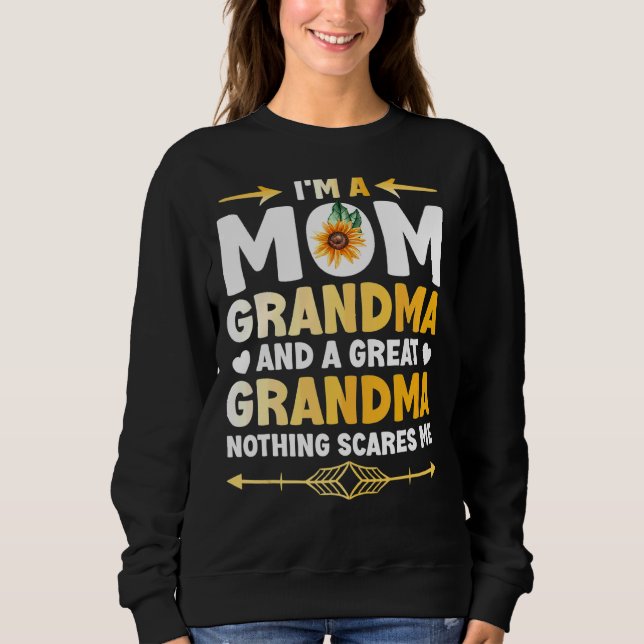 I'm A Mom Grandma Great Nothing Scares Me Mothers  Sweatshirt (Front)