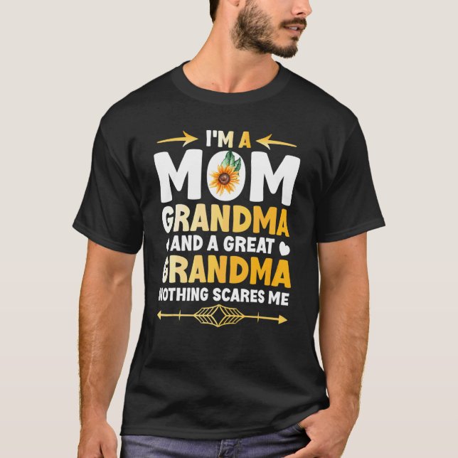I'm A Mom Grandma Great Nothing Scares Me Mothers  T-Shirt (Front)