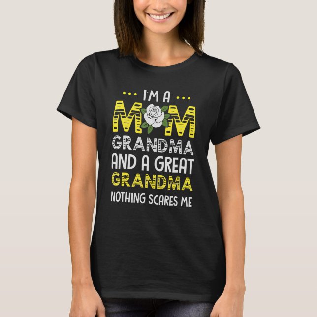 I'm A Mom Grandma Great Nothing Scares Me Mothers  T-Shirt (Front)