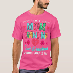 I'm A Mom Grandma Great Nothing Scares Me T-Shirt 