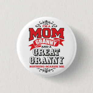 I'm a Mom, Granny and a Great Granny Button