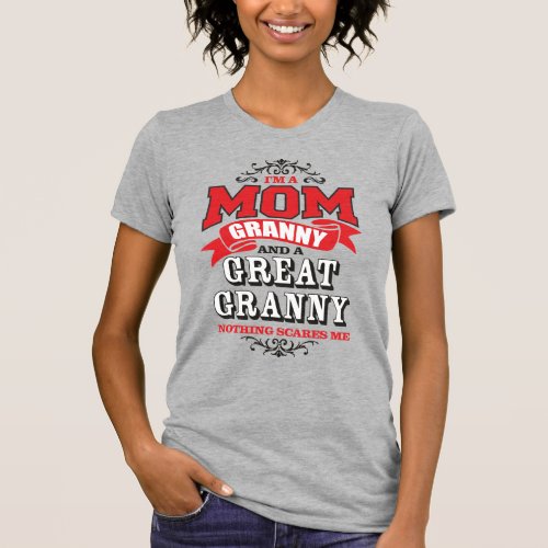 Im a Mom Granny and a Great Granny T_Shirt