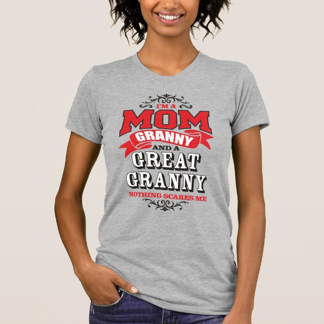 I'm a Mom, Granny and a Great Granny T-Shirt (Front)