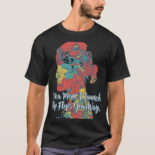 Im a Mom I Launch Flip Flops Mother  Mommy Humor K T-Shirt (Front)