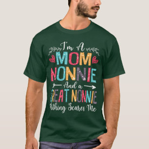 Im A Mom Nonnie And Great Nonnie Mothers Day 2025 T-Shirt