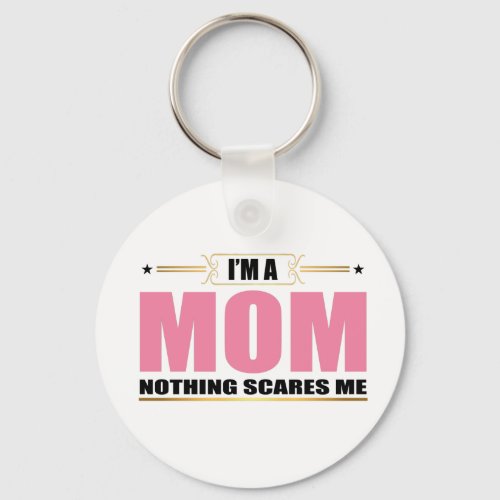 Im a Mom nothing scares me Keychain