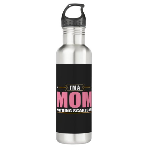 Im a Mom nothing scares me Stainless Steel Water Bottle