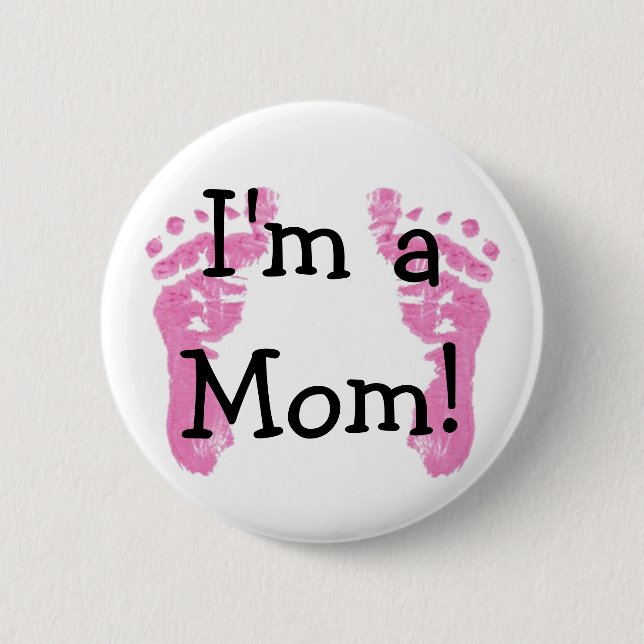 I'm a Mom! Pinback Button (Front)