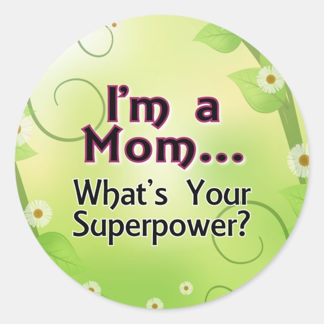 I'm a Mom... What's your Superpower Classic Round Sticker (Front)