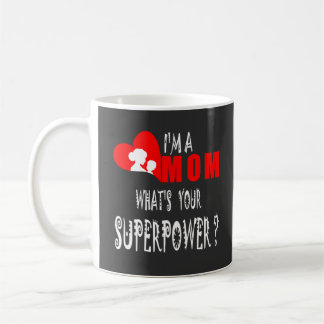 I'm A Mom What's Your Superpower Coffee Mug