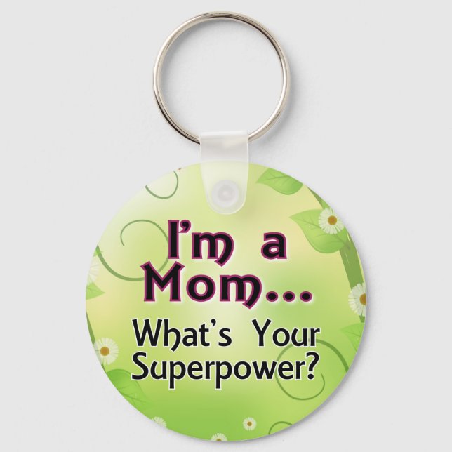 I'm a Mom... What's your Superpower Keychain (Front)