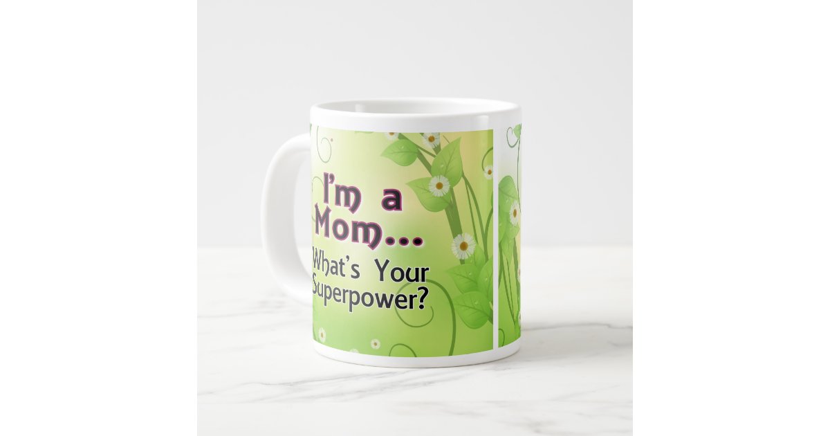 I'm Mom. What's Your Superpower - funny superhero Mother's Day mug