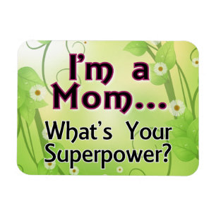 I'm a Mom... What's your Superpower Magnet