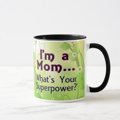 Im a Mom Whats your Superpower Mug