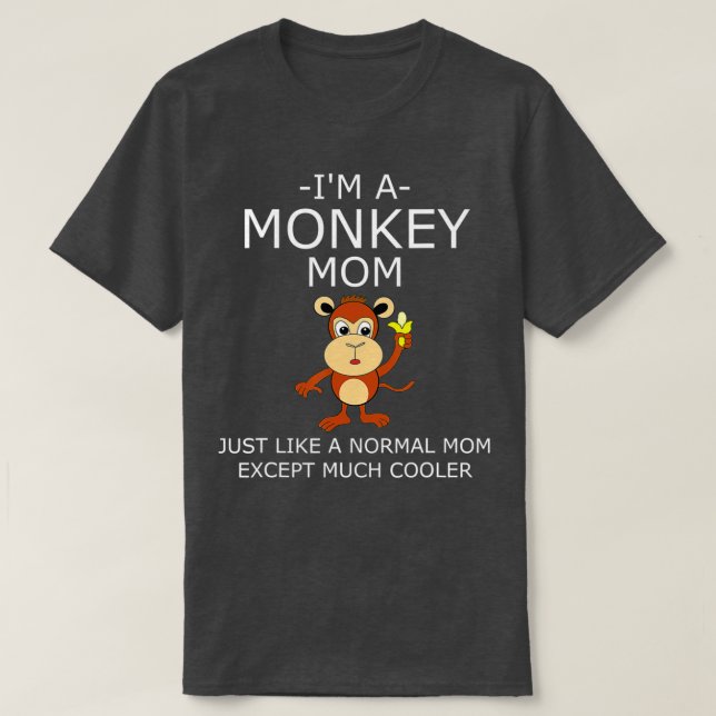 Im A Monkey Mom  T-Shirt (Design Front)