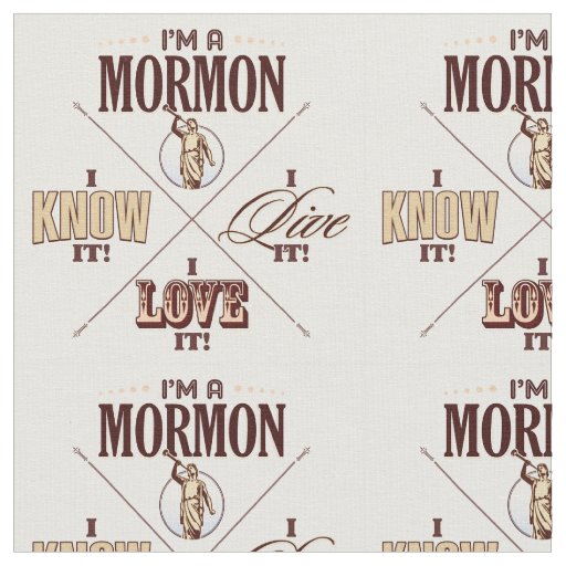 I'm a Mormon, I know it, etc. fabric