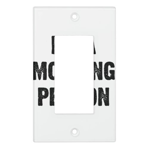 Im A Morning Person Funny White Lie Joke Party  Light Switch Cover