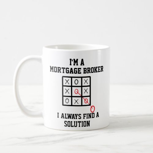 Im A Mortgage Broker I Always Find A Solution Mug