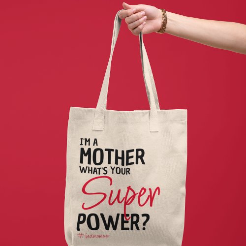 Im a Mother Whats Your Super Power Tote Bag