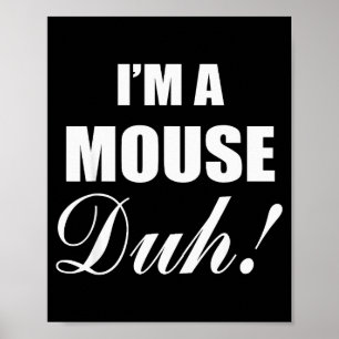 I'm A Mouse Duh Costume Funny Halloween Ideas Poster