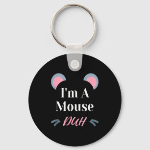I'm A Mouse Duh Easy Halloween Costume Funny Keychain