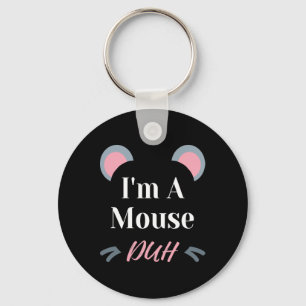 I'm A Mouse Duh Easy Halloween Costume Funny Keychain
