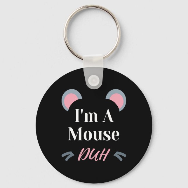 I'm A Mouse Duh Easy Halloween Costume Funny  Keychain (Front)