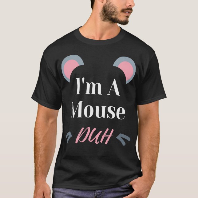 I'M A Mouse Duh Easy Halloween Costume Funny T-Shirt (Front)