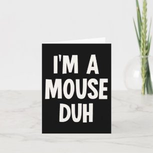 I'm a Mouse Duh Halloween Costume Card