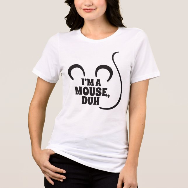 I'm a Mouse, Duh! Halloween T-Shirt Tri-Blend Shirt (Front)