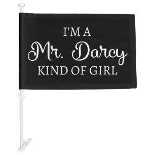 I'm A Mr. Darcy Kind Of Girl I Car Flag